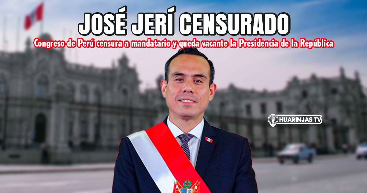 URGENTE: Congreso de Perú censura a José Jerí y queda vacante la Presidencia de la República